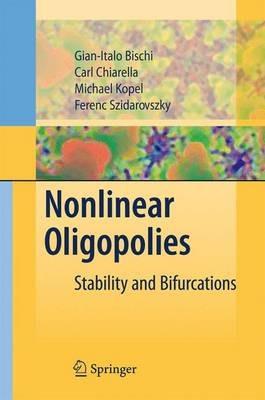 Nonlinear Oligopolies: Stability and Bifurcations - Gian Italo Bischi,Carl Chiarella,Michael Kopel - cover