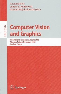 Computer Vision and Graphics: International Conference, ICCVG 2008, Warsaw, Poland, November 10-12, 2008 Revised Papers - cover