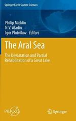The Aral Sea: The Devastation and Partial Rehabilitation of a Great Lake