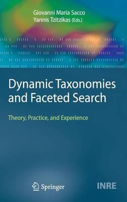 Dynamic Taxonomies and Faceted Search: Theory, Practice, and Experience - cover