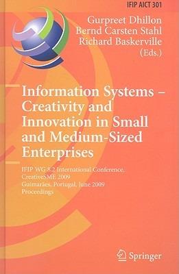 Information Systems -- Creativity and Innovation in Small and Medium-Sized Enterprises: IFIP WG 8.2 International Conference, CreativeSME 2009, Guimaraes, Portugal, June 21-24, 2009, Proceedings - cover