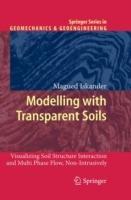 Modelling with Transparent Soils: Visualizing Soil Structure Interaction and Multi Phase Flow, Non-Intrusively - Magued Iskander - cover