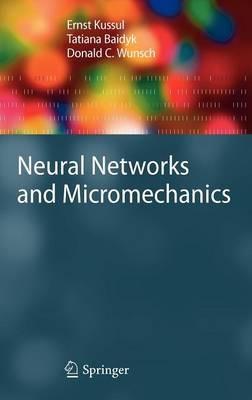 Neural Networks and Micromechanics - Ernst Kussul,Tatiana Baidyk,Donald C. Wunsch - cover