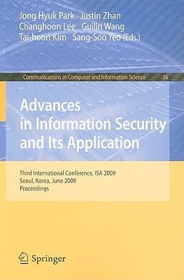 Advances in Information Security and Its Application: Third International Conference, ISA 2009, Seoul, Korea, June 25-27, 2009. Proceedings - cover