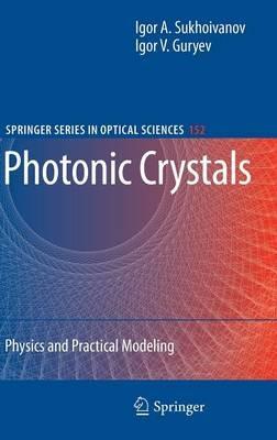 Photonic Crystals: Physics and Practical Modeling - Igor A. Sukhoivanov,Igor V. Guryev - cover