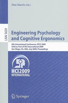Engineering Psychology and Cognitive Ergonomics: 8th International Conference, EPCE 2009, Held as Part of HCI International 2009, San Diego, CA, USA, July 19-24, 2009. Proceedings - cover