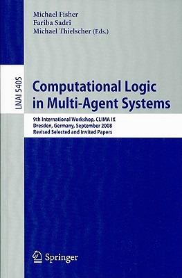 Computational Logic in Multi-Agent Systems: 9th International Workshop, CLIMA IX, Dresden, Germany, September 29-30, 2008. Revised Selected and Invited Papers - cover