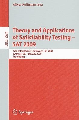 Theory and Applications of Satisfiability Testing - SAT 2009: 12th International Conference, SAT 2009, Swansea, UK, June 30 - July 3, 2009. Proceedings - cover