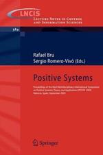 Positive Systems: Proceedings of the third Multidisciplinary International Symposium on Positive Systems: Theory and Applications (POSTA 09) Valencia, Spain, September 2-4, 2009