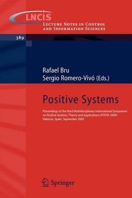 Positive Systems: Proceedings of the third Multidisciplinary International Symposium on Positive Systems: Theory and Applications (POSTA 09) Valencia, Spain, September 2-4, 2009 - cover