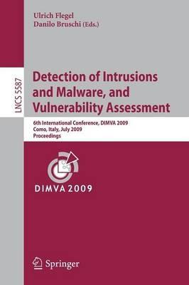 Detection of Intrusions and Malware, and Vulnerability Assessment: 6th International Conference, DIMVA 2009, Milan, Italy, July 9-10, 2009. Proceedings - cover