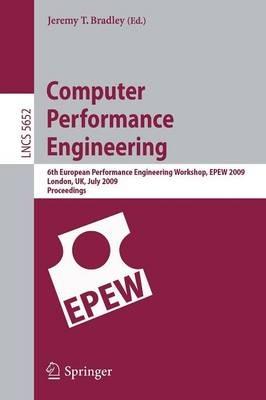 Computer Performance Engineering: 6th European Performance Engineering Workshop, EPEW 2009 London, UK, July 9-10, 2009 Proceedings - cover