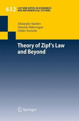 Theory of Zipf's Law and Beyond - Alexander I. Saichev,Yannick Malevergne,Didier Sornette - cover