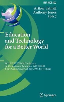 Education and Technology for a Better World: 9th IFIP TC 3 World Conference on Computers in Education, WCCE 2009, Bento Gonçalves, Brazil, July 27-31, 2009, Proceedings - cover