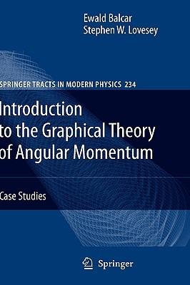 Introduction to the Graphical Theory of Angular Momentum: Case Studies - Ewald Balcar,Stephen W. Lovesey - cover