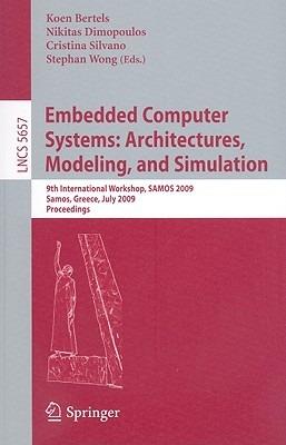 Embedded Computer Systems: Architectures, Modeling, and Simulation: 9th International Workshop, SAMOS 2009, Samos, Greece, July 20-23, 2009, Proceedings - cover