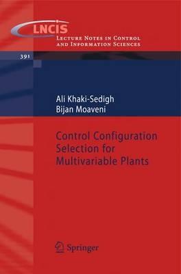 Control Configuration Selection for Multivariable Plants - Ali Khaki-Sedigh,B. Moaveni - cover
