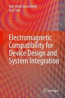 Electromagnetic Compatibility for Device Design and System Integration - Karl-Heinz Gonschorek,Ralf Vick - cover
