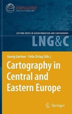 Cartography in Central and Eastern Europe: Selected Papers of the 1st ICA Symposium on Cartography for Central and Eastern Europe - cover