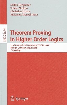 Theorem Proving in Higher Order Logics: 22nd International Conference, TPHOLs 2009, Munich, Germany, August 17-20, 2009, Proceedings - cover