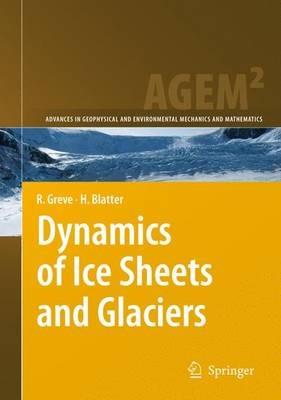 Dynamics of Ice Sheets and Glaciers - Ralf Greve,Heinz Blatter - cover