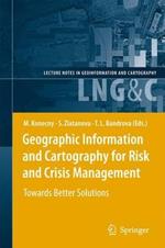 Geographic Information and Cartography for Risk and Crisis Management: Towards Better Solutions