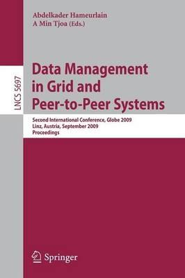 Data Management in Grid and Peer-to-Peer Systems: Second International Conference, Globe 2009 Linz, Austria, September 1-2, 2009 Proceedings - cover