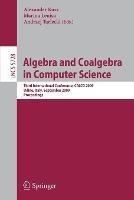 Algebra and Coalgebra in Computer Science: Third International Conference, CALCO 2009, Udine, Italy, September 7-10, 2009, Proceedings - cover