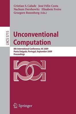 Unconventional Computation: 8th International Conference, UC 2009, Ponta Delgada, Portugal, September 7-11, 2009, Proceedings - cover
