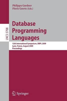 Database Programming Languages: 12th International Symposium, DBPL 2009, Lyon, France, August 24, 2009, Proceedings - cover