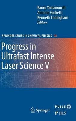 Progress in Ultrafast Intense Laser Science: Volume V - cover