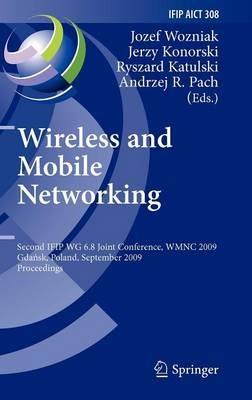 Wireless and Mobile Networking: Second IFIP WG 6.8 Joint Conference, WMNC 2009, Gdansk, Poland, September 9-11, 2009, Proceedings - cover