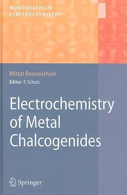 Electrochemistry of Metal Chalcogenides - Mirtat Bouroushian - cover