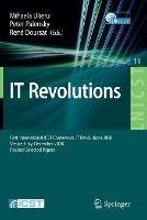 IT Revolution: First International ICST Conference, IT Revolutions 2008, Venice, Italy, December 17-19, 2008, Revised Selected Papers - cover