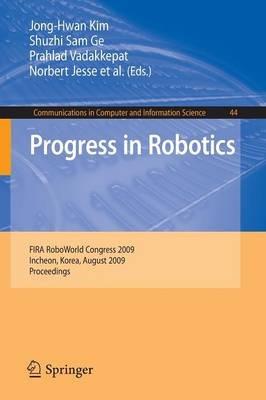 Progress in Robotics: FIRA RoboWorld Congress 2009, Incheon, Korea, August 16-20, 2009. Proceedings - cover