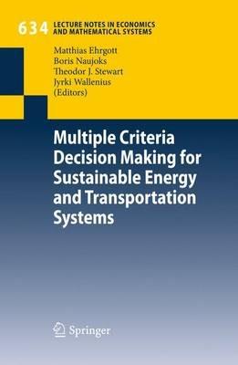 Multiple Criteria Decision Making for Sustainable Energy and Transportation Systems: Proceedings of the 19th International Conference on Multiple Criteria Decision Making, Auckland, New Zealand, 7th - 12th January 2008 - cover