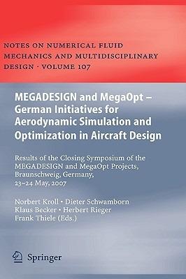 MEGADESIGN and MegaOpt - German Initiatives for Aerodynamic Simulation and Optimization in Aircraft Design: Results of the closing symposium of the MEGADESIGN and MegaOpt projects, Braunschweig, Germany, May 23 and 24, 2007 - cover