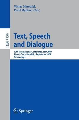 Text, Speech and Dialogue: 12th International Conference, TSD 2009, Pilsen, Czech Republic, September 13-17, 2009. Proceedings - cover