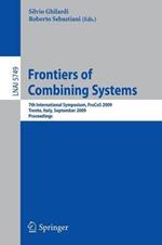 Frontiers of Combining Systems: 7th International Symposium, FroCoS 2009, Trento, Italy, September 16-18, 2009, Proceedings