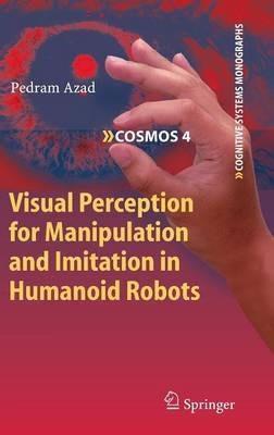 Visual Perception for Manipulation and Imitation in Humanoid Robots - Pedram Azad - cover