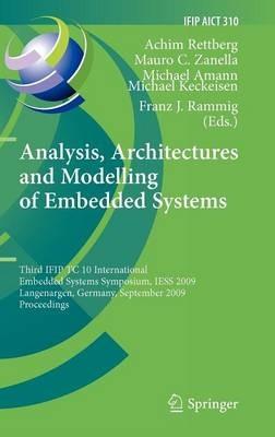 Analysis, Architectures and Modelling of Embedded Systems: Third IFIP TC 10 International Embedded Systems Symposium, IESS 2009, Langenargen, Germany, September 14-16, 2009, Proceedings - cover