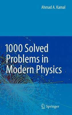 1000 Solved Problems in Modern Physics - Ahmad A. Kamal - cover