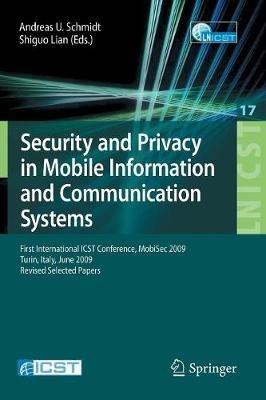 Security and Privacy in Mobile Information and Communication Systems: First International ICST Conference, MobiSec 2009, Turin, Italy, June 3-5, 2009, Revised Selected Papers - cover