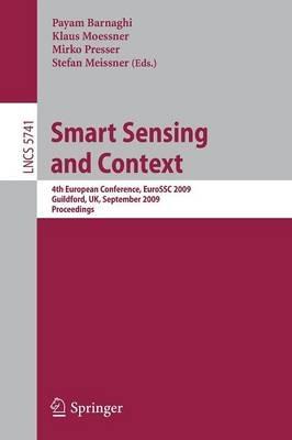 Smart Sensing and Context: 4th European Conference, EuroSSC 2009, Guildford, UK, September 16-18, 2009. Proceedings - cover