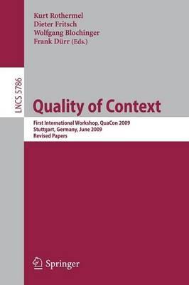 Quality of Context: First International Workshop, QuaCon 2009, Stuttgart, Germany, June 25-26, 2009. Revised Papers - cover
