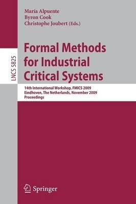 Formal Methods for Industrial Critical Systems: 14th International Workshop, FMICS 2009, Eindhoven, The Netherlands, November 2-3, 2009, Proceedings - cover