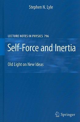 Self-Force and Inertia: Old Light on New Ideas - Stephen Lyle - cover