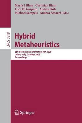 Hybrid Metaheuristics: 6th International Workshop, HM 2009 Udine, Italy, October 16-17, 2009 Proceedings - cover