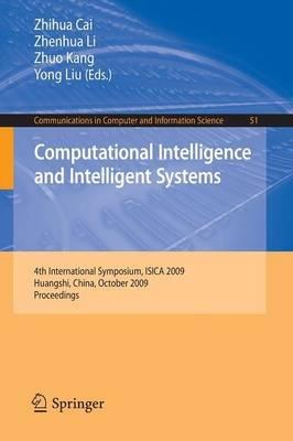 Computational Intelligence and Intelligent Systems: 4th International Symposium on Intelligence Computation and Applications, ISICA 2009, Huangshi, China, October 23-25, 2009 - cover