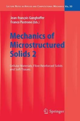 Mechanics of Microstructured Solids 2: Cellular Materials, Fibre Reinforced Solids and Soft Tissues - cover